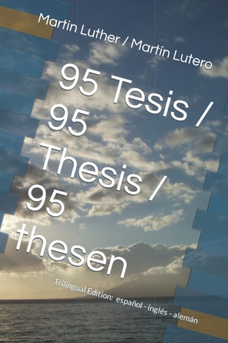 95 Tesis / 95 Thesis / 95 Thesen Edición Trilingüe: Español - Inglés - Alemán