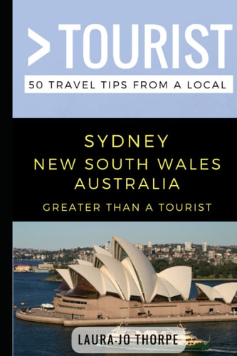 Greater Than a Tourist- Sydney New South Wales Australia 50 Travel Tips from a Local