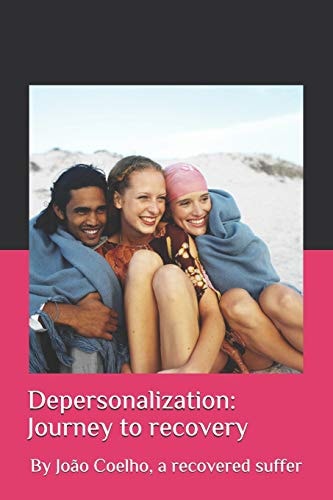 Depersonalization Journey to Recovery: By Jo