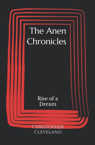 The Anen Chronicles Rise of a Dream