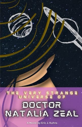 The Very Strange Universe of Doctor Natalia Zeal