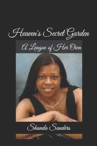 Heaven's Secret Garden A League of Her Own