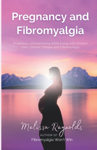 Pregnancy and Fibromyalgia Definitive Edition