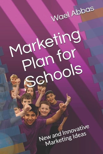 Marketing Plan for Schools New and Innovative Marketing Ideas