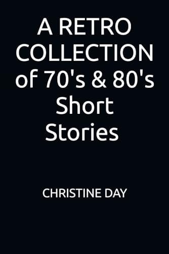 A RETRO COLLECTION OF 70's and 80's Short Stories
