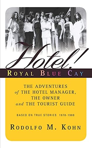 Hotel! Royal Blue Cay The Adventures of the Hotel Manager, the Owner and the Tourist Guide