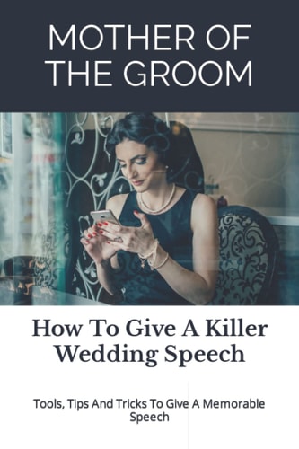 Mother of the Groom How To Give A Killer Wedding Speech