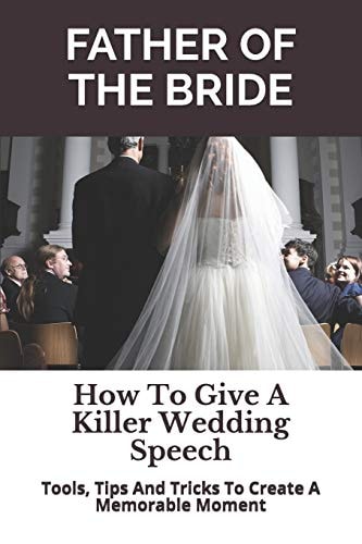 Father of the Bride How To Give A Killer Wedding Speech