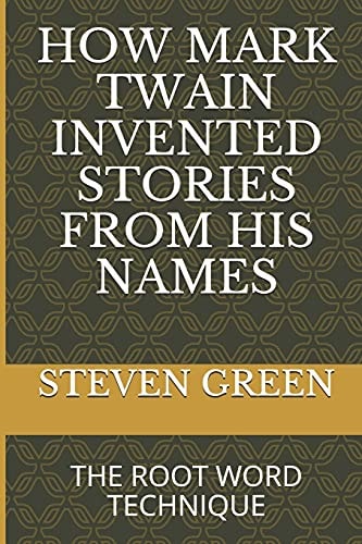 How Mark Twain Invented Stories from His Names The Root Word Technique