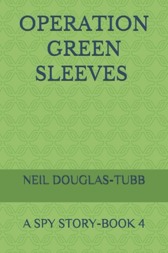 Operation Green Sleeves A Spy Story Book 4