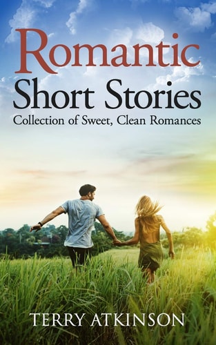 Romantic Short Stories Collection of Sweet, Clean Romances