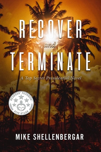 Recover and Terminate A Top Secret Presidential Novel