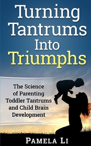 Turning Tantrums Into Triumphs Step-By-Step Guide To Stopping Toddler Tantrums