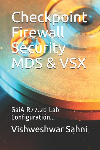 Checkpoint Firewall Security MDS and VSX GaiA R77. 20 Lab Configuration...