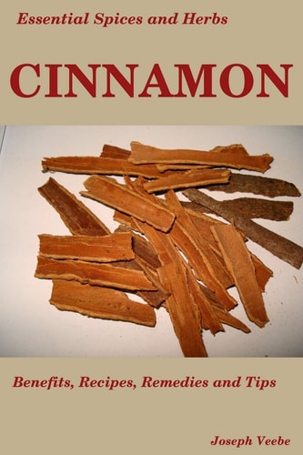 Essential Spices and Herbs: Cinnamon The Anti-Diabetic, Neuro-Protective and Anti-Oxidant Spice