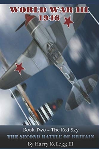 The Red Sky - The Second Battle of Britain World War Three 1946 Universe Book 2