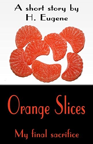 Orange Slices My Final Sacrifice