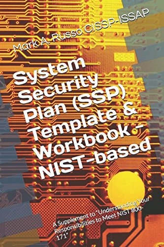 System Security Plan (SSP) Template and Workbook - NIST-Based A Supplement to Blueprint: Understanding Your Responsibilities to Meet NIST 800-171