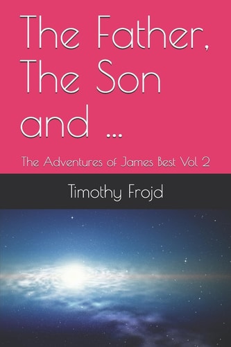 The Father, The Son and ... The Adventures of James Best Vol 2