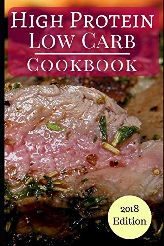 High Protein Low Carb Cookbook Healthy Low Carb High Protein Diet Recipes for Burning Fat