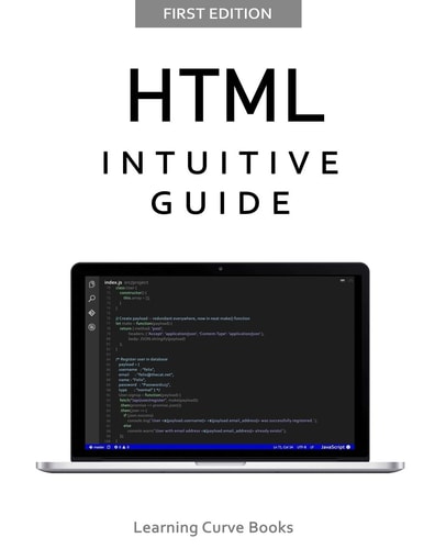HTML The Intuitive Guide