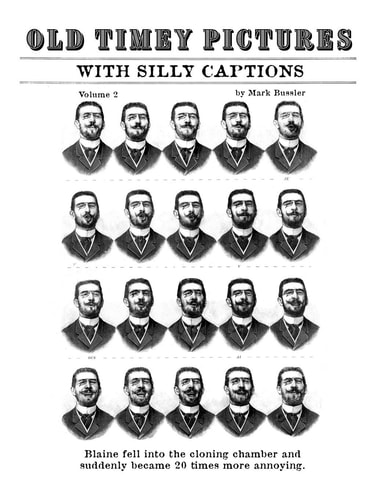 Old Timey Pictures With Silly Captions Volume 2