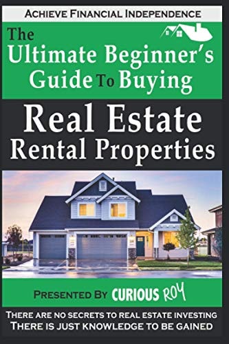 Buying Real Estate Rental Properties The Ultimate Beginner's Guide to Buying Real Estate Rental Properties