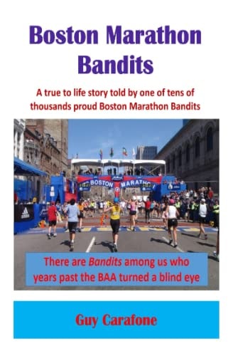 Boston Marathon Bandits A True to Life Story Told by One of Tens of Thousands Proud Boston Marathon Bandits