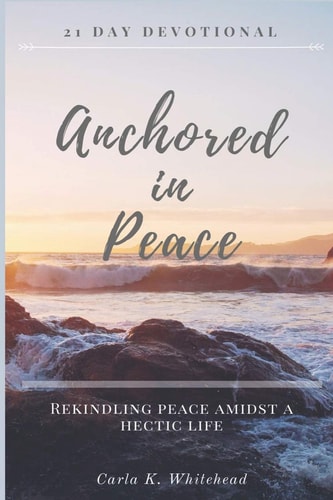Anchored in Peace 21 Day Devotional Rekindling Peace Amidst a Hectic Life