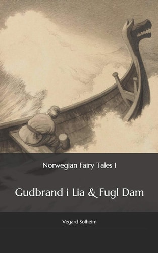 Norwegian Fairy Tales 1 - Gudbrand I Lia and Fugl Dam