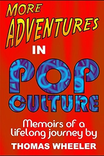 More Adventures in Pop Culture Memoirs of a Lifelong Journey