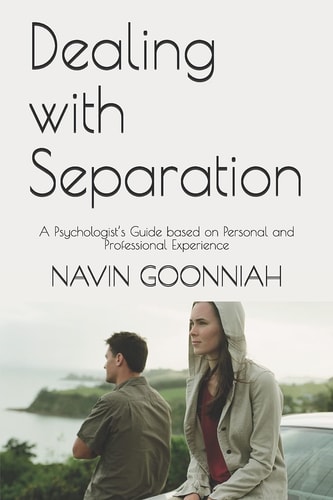 Dealing with Separation A Psychologist's Guide Based on Personal and Professional Experience