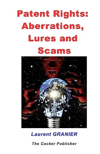 Patent Rights, Aberrations, Lures and Scams