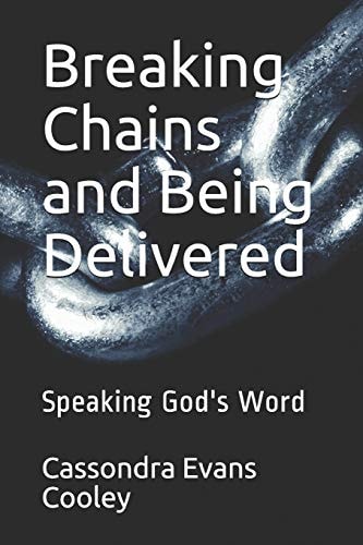 Breaking Chains and Being Delivered Speaking God's Word