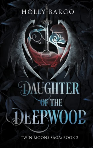 Daughter of the Deepwood Book 2 in the Twin Moons Saga