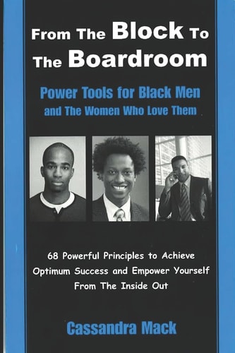 From The Block To The Boardroom Power Tools For Back Men and The Women Who Love Them