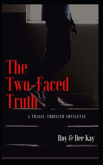 The Two-Faced Truth: A Tragic-Thriller Novelette