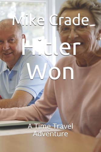 Hitler Won A Time Travel Adventure