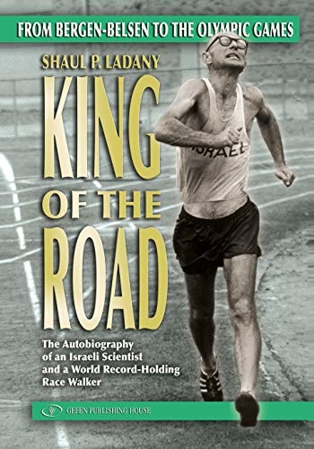 King of the Road From Bergen-Belsen to the Olympic Games