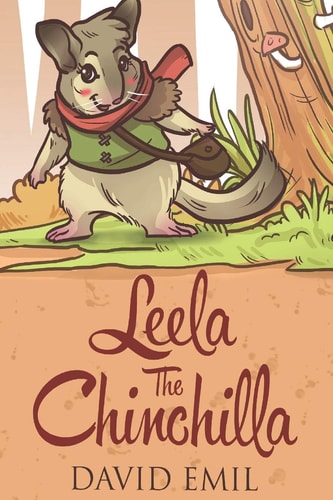Leela The Chinchilla An Adventure Story of how to Make a Dream Come True