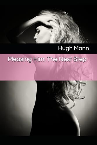 Pleasing Him: The Next Step