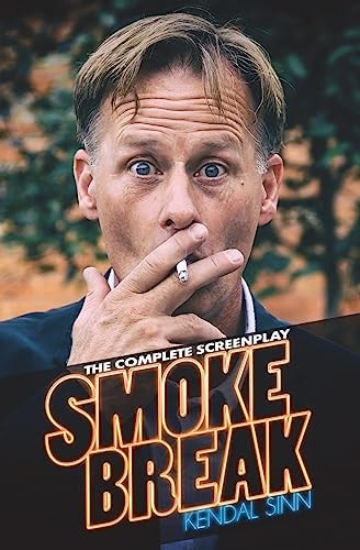 Smoke Break The Complete Screenplay to the 115 Episode Comedy Web Series