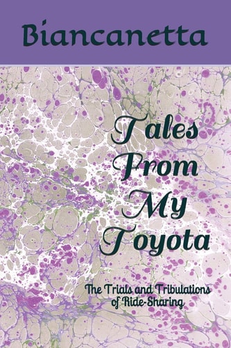 Tales From My Toyota The Trials and Tribulations of Ride-Sharing