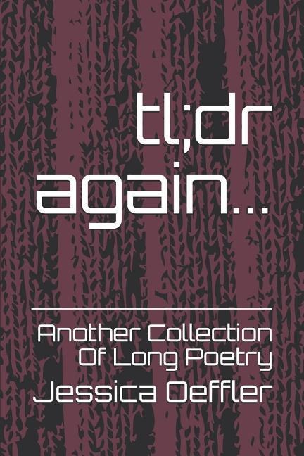 Tl;dr Again...: Another Collection of Long Poetry