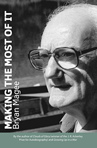Making the Most of It By the Author of Clouds of Glory and Winner of the J. R. Ackerley Prize for Autobiography