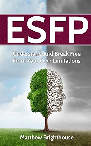 Esfp Understand And Break Free From Your Own Limitations