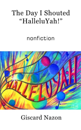 The Day I Shouted "HalleluYah!"