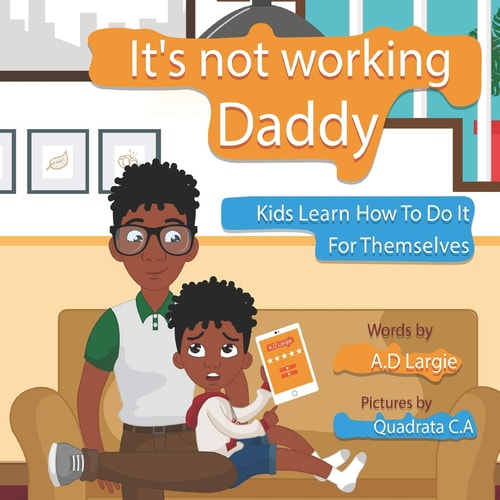 Daddy It's Not Working Kids Learn To Do Things For Themselves