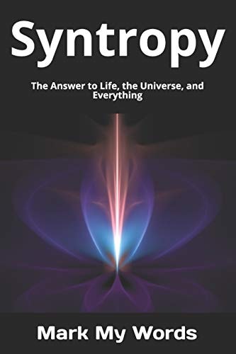 Syntropy The Answer to Life, the Universe, and Everything