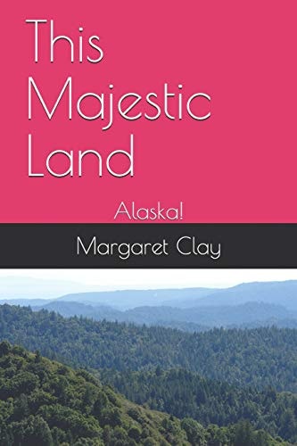 This Majestic Land Alaska!